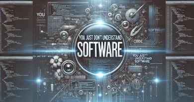 You just don’t understand software.